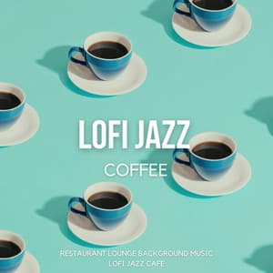 Lofi Jazz Coffee - Cozy & Relaxing Calm Hip Hop Chill Beats - Restaurant Lounge Background Music
