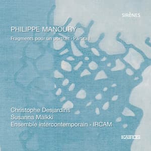 Philippe Manoury: Fragments pour un Portrait - Philippe Manoury