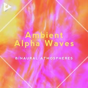 Ambient Alpha Waves - Binaural Atmospheres