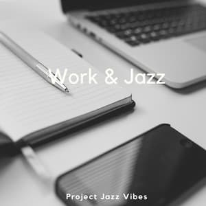 Project Jazz Vibes: Soundtrack for Success - Work & Jazz