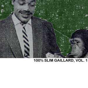 100% Slim Gaillard, Vol. 1 - Slim Gaillard