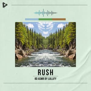 Rush - 8D ASMR by Lullify