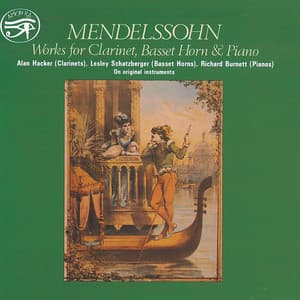 Mendelssohn: Works for Clarinet, Basset Horn & Piano - Felix Mendelssohn