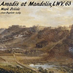 Amadis at Mandolin, LWV. 63 - Jean-Baptiste Lully