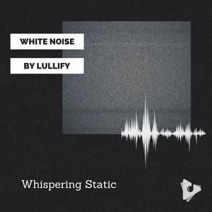 Whispering Static - White Noise by Lullify