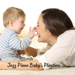Jazz Piano Baby's Playtime - Unwind Jazz Relax