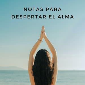 Notas Para Despertar El Alma - Tranquilidad Eterna