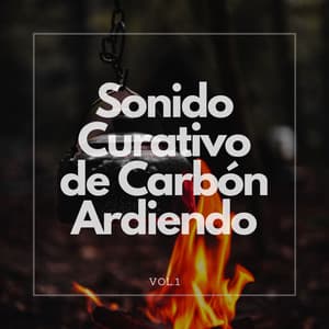 Sonido Curativo de Carbón Ardiendo Vol. 1 - Colectivo de música curativa