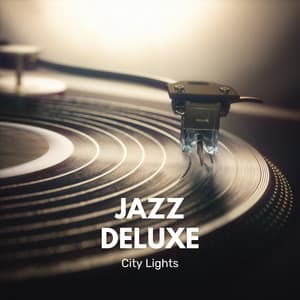 City Lights: Jazz Lounge Music - Jazz Deluxe
