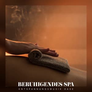 Beruhigendes Spa - Entspannungsmusik Oase