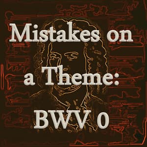 Bach: Mistakes on a Theme, BWV 0 - Exam Study Classical Music