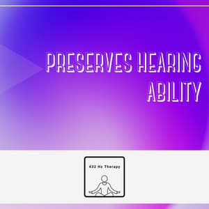 Preserves Hearing Ability - 432 Hz Therapy