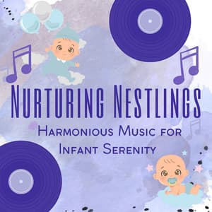 Nurturing Nestlings: Harmonious Music for Infant Serenity - Finding Frequency