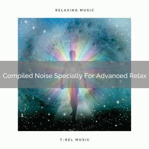 Compiled Noise Specially For Advanced Relax - Granular Soundscape