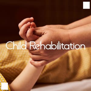 Child Rehabilitation: Relaxing Music For The Little Ones To Exercise and Therapy - Child Therapy Music Collection