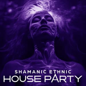 Shamanic Ethnic House Party - Inspirational Electronic Music Zone