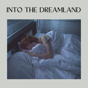 Into the Dreamland - Music for Sleeping Deeply