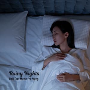 Rainy Nights: Chill Out Music for Sleep - Rain For Deep Sleep