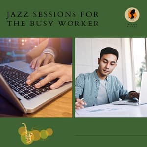 Jazz Sessions for the Busy Worker - Work & Jazz