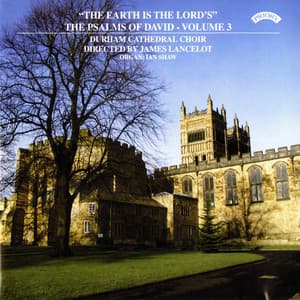 Psalms of David, Vol. 3: The Earth Is the Lord's - Durham Cathedral Choir