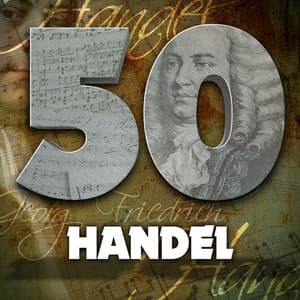 50 Handel - George Frideric Handel