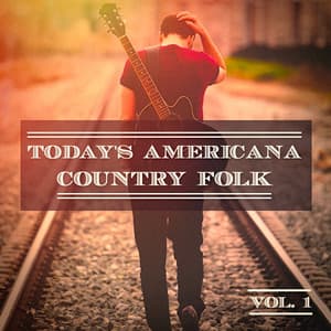 Today's Americana Country Folk, Vol. 1 - Modern Country Heroes