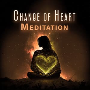 Change of Heart Meditation: Change Your Attitude, Mindset, Old Habits, Emotions - Meditation Music Club