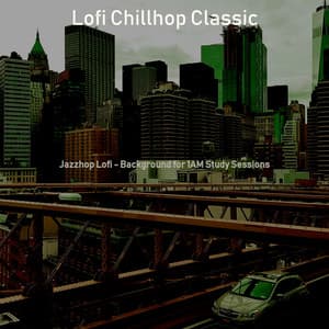 Jazzhop Lofi - Background for 1AM Study Sessions - Lofi Chillhop Classic