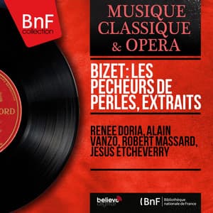 Bizet: Les pêcheurs de perles, extraits - Georges Bizet