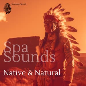 Spa Sounds: Native & Natural - Shamanic World