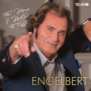 The Man I Want to Be - Engelbert Humperdinck