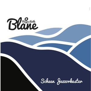 Magne Rutle: Blåne - Scheen Jazzorkester