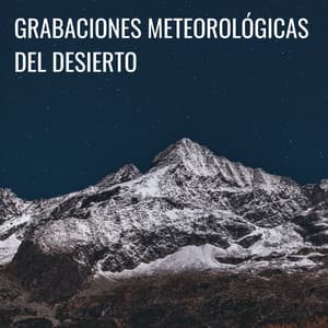 Grabaciones Meteorológicas Del Desierto - Sonido del desierto