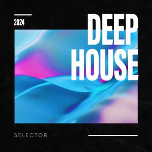 Selector 2024 - Deep House Music