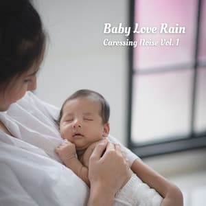 Baby Love Rain: Caressing Noise Vol. 1 - Rock a Bye Baby