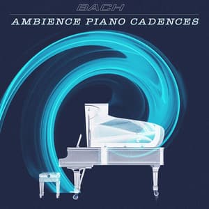 Ambience Piano Cadences - Bach