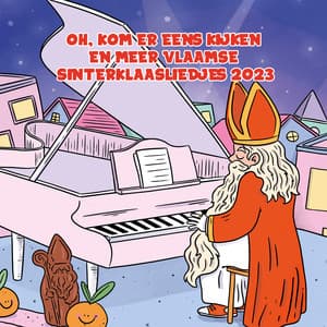 Oh, kom er eens kijken en meer Vlaamse Sinterklaasliedjes 2023 - Sinterklaasmuziek