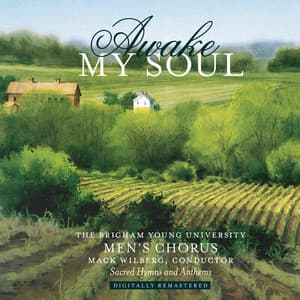Awake My Soul: Sacred Hymns & Anthems - BYU Men's Chorus