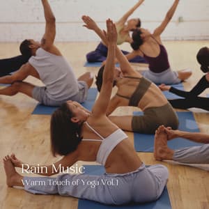 Rain Music: Warm Touch of Yoga Vol. 1 - Yoga Playlist