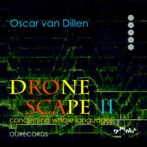Dronescape 11: Concerning Whale Languages - Oscar van Dillen