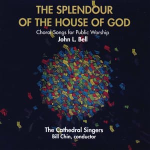The Splendour of the House of God - John L. Bell
