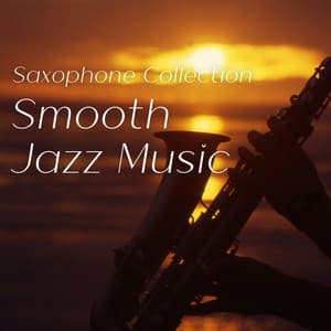 Saxophone Collection, Smooth Jazz Music - Saxophone Ballads Club