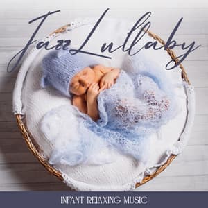 Jazz Lullaby: Infant Relaxing Music, Piano Sleep Music for Night Time - Baby Lullabies Music Land