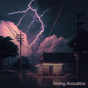 Arcing Acoustics - Thunderstorm Meditation