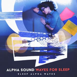 Alpha Sound Waves for Sleep - Sleep Alpha Waves