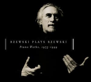 Rzewski Plays Rzewski: Piano Works, 1975 - 1999 - Frederic Rzewski