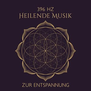 396 Hz Heilende Musik zur Entspannung: Frieden für Körper und Geist, Stressabbau und besserer Schlaf - Meditationsmusik Sammlung