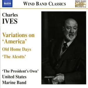 Ives: Variations On America / Old Home Days / The Alcotts - Charles Ives