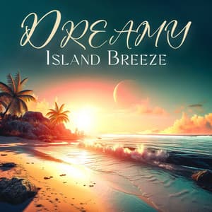 Dreamy Island Breeze: Paradise on Earth, Beach Party Mix - Summer Time Chillout Music Ensemble