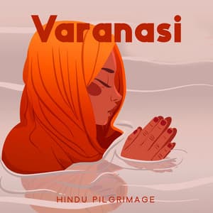 Varanasi: Hindu Pilgrimage – Hindi Instrumental Sacred Music For Ganges River’s Rituals - Asian Folklore